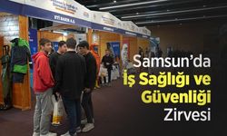 Samsun’da İş Sağlığı ve Güvenliği Zirvesi