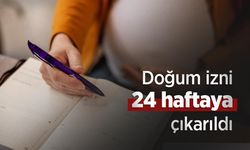 Doğum izni 24 haftaya çıkarıldı