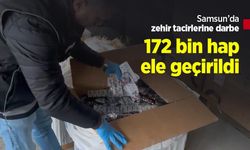 Samsun’da zehir tacirlerine darbe: 172 bin hap ele geçirildi