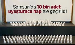 Samsun'da 10 bin uyuşturucu hap ele geçirildi