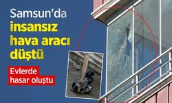 Samsun'da insansız hava aracı düştü: Evlerde hasar oluştu