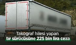 Takograf hilesi yapan tır sürücüsüne 225 bin lira ceza