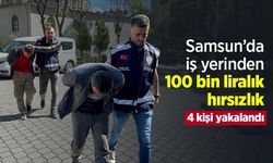 Samsun’da iş yerinden 100 bin liralık hırsızlık: 4 kişi yakalandı