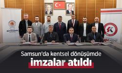 Samsun’da kentsel dönüşümde imzalar atıldı