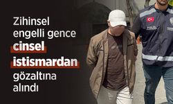 Zihinsel engelli gence cinsel istismardan gözaltına alındı