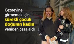 Cezaevine girmemek için sürekli çocuk doğuran kadın yeniden ceza aldı