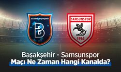 Başakşehir - Samsunspor Maçı Ne Zaman Hangi Kanalda?