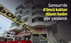 Samsun'da 4'üncü kattan düşen kadın ağır yaralandı