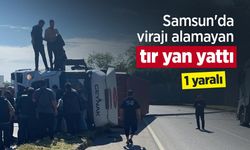 Samsun'da virajı alamayan tır yan yattı: 1 yaralı