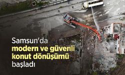 Samsun'da modern ve güvenli konut dönüşümü başladı