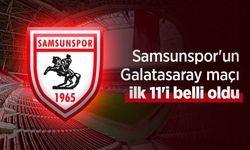 Samsunspor’un Galatasaray maçı ilk 11’i açıklandı