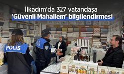 İlkadım’da 327 vatandaşa 'Güvenli Mahallem' bilgilendirmesi