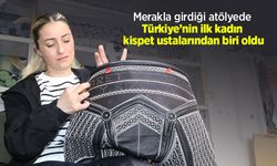 Merakla girdiği atölyede Türkiye’nin ilk kadın kispet ustalarından biri oldu