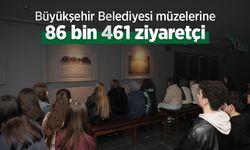 Büyükşehir Belediyesi müzelerine 86 bin 461 ziyaretçi