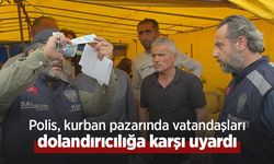 Polis, kurban pazarında vatandaşları dolandırıcılığa karşı uyardı