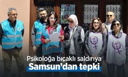 Psikoloğa bıçaklı saldırıya Samsun’dan tepki