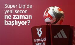 Süper Lig'de yeni sezon ne zaman başlıyor?