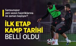 SAMSUNSPOR'UN İLK ETAP KAMP TARİHİ BELLİ OLDU