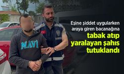 Eşine şiddet uygularken araya giren bacanağına tabak atıp yaralayan şahıs tutuklandı