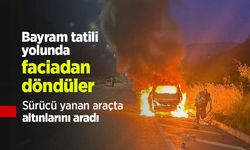 Bayram tatili yolunda faciadan döndüler: Sürücü yanan araçta altınlarını aradı