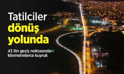Tatilciler dönüş yolunda: 43 ilin geçiş noktasında kilometrelerce kuyruk