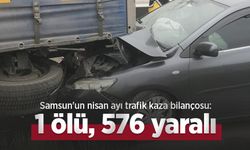 Samsun'un nisan ayı trafik kaza bilançosu: 1 ölü, 576 yaralı