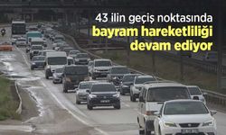 43 ilin geçiş noktasında bayram hareketliliği devam ediyor