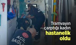 Tramvayın çarptığı kadın hastanelik oldu
