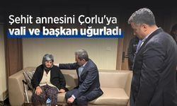 Şehit annesini Çorlu'ya vali ve başkan uğurladı
