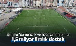 Samsun'da gençlik ve spor yatırımlarına 1,5 milyar liralık destek