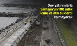 Dev yatırımlarla Samsun'un 100 yıllık içme ve atık su derdi kalmayacak