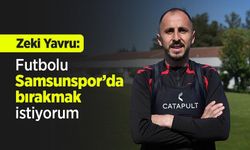 Zeki Yavru: "Futbolu Samsunspor’da bırakmak istiyorum"
