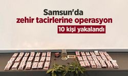 Samsun'da zehir tacirlerine operasyon: 10 kişi yakalandı