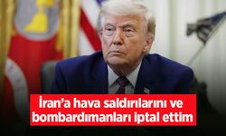 Trump: "İran’a hava saldırılarını ve bombardımanları iptal ettim"
