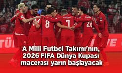 A Milli Futbol Takımı'nın, 2026 FIFA Dünya Kupası macerası yarın başlayacak