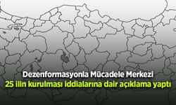Dezenformasyonla Mücadele Merkezi 25 ilin kurulması iddialarına dair açıklama yaptı