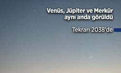 Venüs, Jüpiter ve Merkür aynı anda göründü