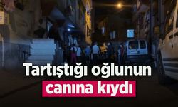 Tartıştığı oğlunun canına kıydı