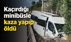 Kaçırdığı minibüsle kaza yapıp öldü
