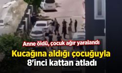Kucağına aldığı çocuğuyla 8'inci kattan atladı: Anne öldü, çocuk ağır yaralandı
