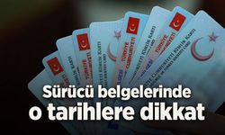 Sürücü belgelerinde o tarihlere dikkat