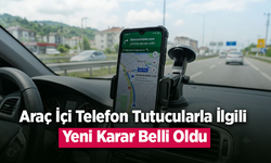 Araç İçi Telefon Tutucularla İlgili Yeni Karar Belli Oldu