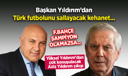 Başkan Yıldırım’dan Türk futbolunu sallayacak kehanet...