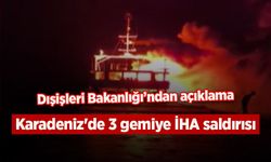 Karadeniz'de 3 gemiye İHA saldırısı