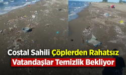 Costal Sahili Çöplerden Rahatsız: Vatandaş temizlik bekliyor