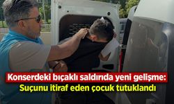 Konserdeki bıçaklı saldırıda yeni gelişme: Suçunu itiraf eden çocuk tutuklandı