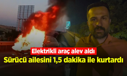 Yanan elektrikli otomobilin sürücüsü: Ailemi bir buçuk dakika arayla kurtardım
