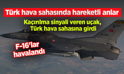 Kaçırılma sinyali veren uçak, Türk hava sahasına girdi: F-16'lar havalandı