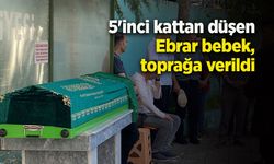 5'inci kattan düşen Ebrar bebek, toprağa verildi