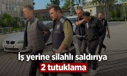 İş yerine silahlı saldırıya 2 tutuklama